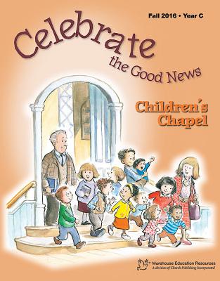 Ctgn Fall 2016 Children Chapel By Morehouse Education Resources (Editor), Church Publishing Inc (Editor) Cover Image