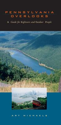 Pennsylvania Overlooks: A Guide for Sightseers and Outdoor People (Keystone Books)