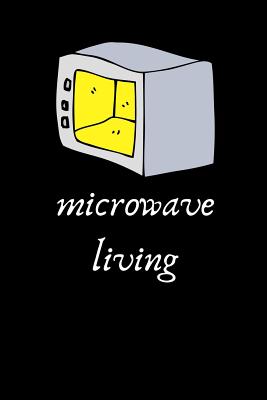 Microwave Living: International Microwave Notebook for Conventions By Janet Molly Cover Image
