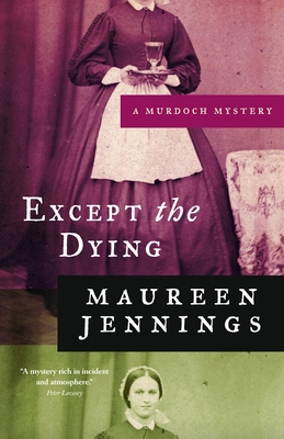 Cover for Except the Dying (Murdoch Mysteries #1)