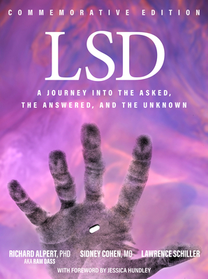 LSD: A Journey Into the Asked, the Answered, and the Unknown By Richard Alpert, Sidney Cohen, Lawrence Schiller Cover Image