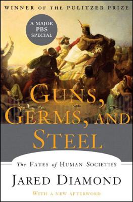 Guns, Germs, and Steel: The Fates of Human Societies By Jared Diamond, Ph.D. Cover Image