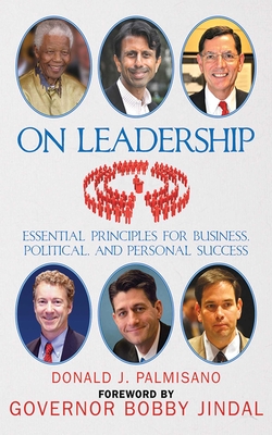 On Leadership: Essential Principles for Business, Political, and Personal Success By Donald J. Palmisano Cover Image