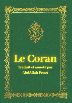 Le Coran: Traduit et annoté en français By Abdallah Dominique Penot (Translator), Allah Cover Image