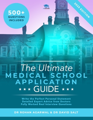 The Ultimate Medical School Application Guide: Detailed Expert Advice from Doctors, Hundreds of UCAT & BMAT Questions, Write the Perfect Personal Stat (The Ultimate Medical School Application Library #8)