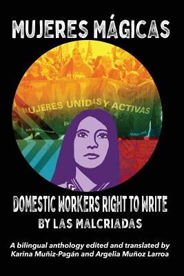 Mujeres Mágicas - Domestic Workers Right to Write: A Bilingual Anthology Cover Image