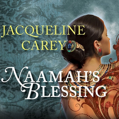 Naamah's Blessing (Kushiel's Legacy #9) By Jacqueline Carey, Anne Flosnik (Read by) Cover Image