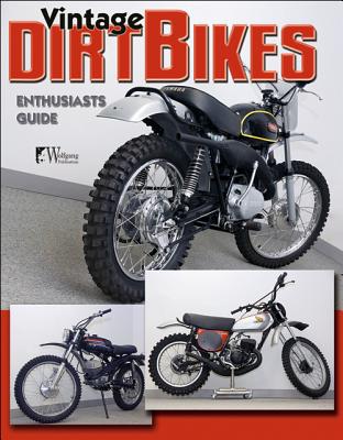 Vintage Dirt Bikes: Enthusiasts Guide (Wolfgang Publications) By Doug Mitchel Cover Image