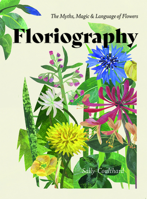 Floriography: The Myths, Magic and Language of Flowers Cover Image