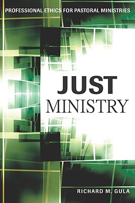 Just Ministry: Professional Ethics for Pastoral Ministers Cover Image