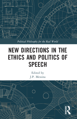 New Directions in the Ethics and Politics of Speech (Political Philosophy for the Real World)