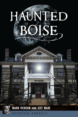 Haunted Boise (Haunted America)