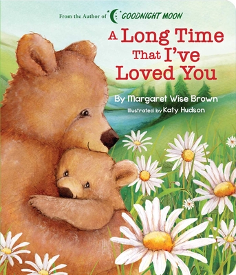 A Long Time That I've Loved You (Margaret Wise Brown Classics) Cover Image