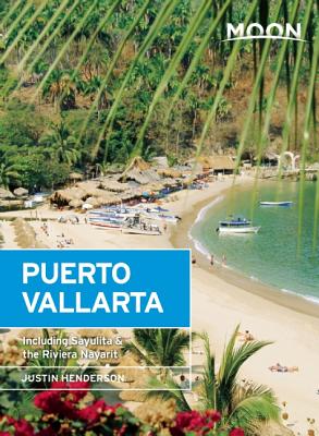 Moon Puerto Vallarta: Including Sayulita & the Riviera Nayarit (Moon Handbooks) Cover Image