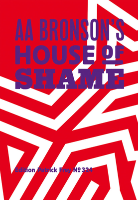 AA Bronson: AA Bronson's House of Shame Cover Image