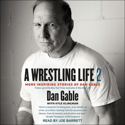 A Wrestling Life 2: More Inspiring Stories of Dan Gable Cover Image