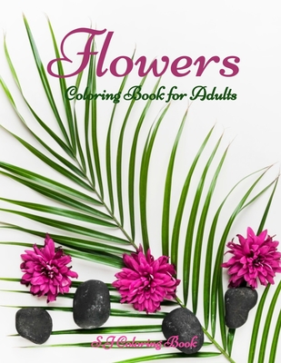 Flowers Coloring Book for Adults: Botanical and Flower Patterns Cover Image