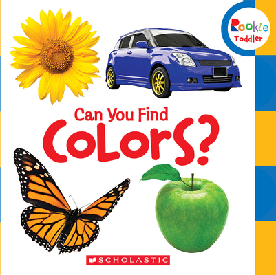 Can You Find Colors? (Rookie Toddler) By Scholastic Cover Image