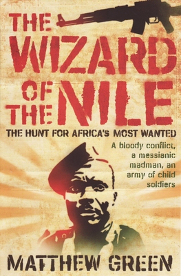 The Wizard of the Nile: The Hunt for Joseph Kony By Matthew Green Cover Image