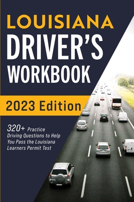 Louisiana Driver's Workbook: 320+ Practice Driving Questions to Help You Pass the Louisiana Learner's Permit Test By Connect Prep Cover Image