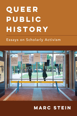 Queer Public History: Essays on Scholarly Activism By Marc Stein Cover Image