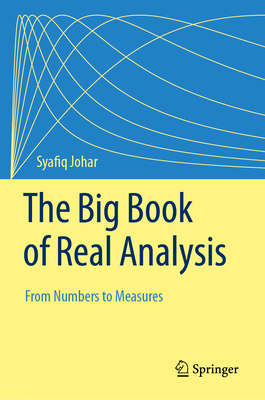The Big Book of Real Analysis: From Numbers to Measures Cover Image