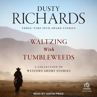 Waltzing with Tumbleweeds: A Collection of Western Short Stories