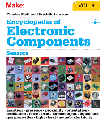 Encyclopedia of Electronic Components, Volume 3: Sensors for Location, Presence, Proximity, Orientation, Oscillation, Force, Load, Human Input, Liquid Cover Image