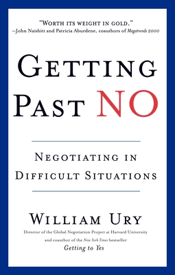 Getting Past No: Negotiating in Difficult Situations By William Ury Cover Image