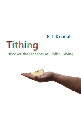 Tithing: Discover the Freedom of Biblical Giving By R. T. Kendall Cover Image