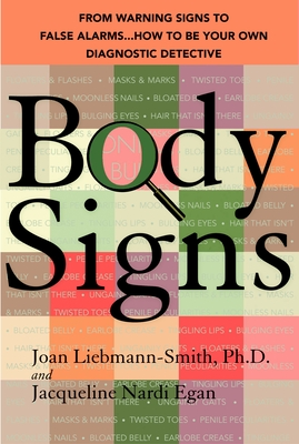 Body Signs: From Warning Signs to False Alarms...How to Be Your Own Diagnostic Detective Cover Image