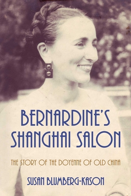 Bernardine's Shanghai Salon: The Story of the Doyenne of Old China Cover Image