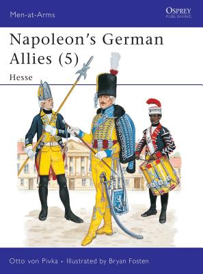 Napoleon's German Allies (5): Hesse (Men-at-Arms #122) By Otto von Pivka, Bryan Fosten (Illustrator) Cover Image
