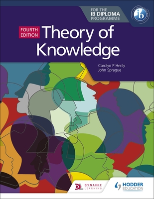 Theory of Knowledge for the Ib Diploma Fourth Edition By Carolyn P. Henly, John Sprague Cover Image