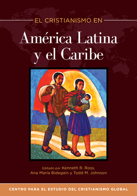 El Cristianismo En América Latina Y El Caribe (Center for the Study of Global Christianity)