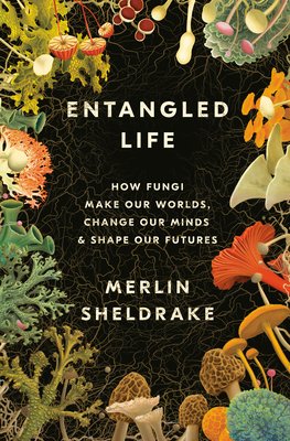 Entangled Life: How Fungi Make Our Worlds, Change Our Minds & Shape Our Futures Cover Image