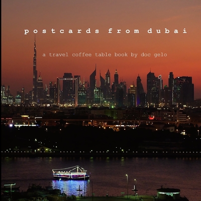 postcards from dubai: a travel coffee table book by doc gelo Cover Image