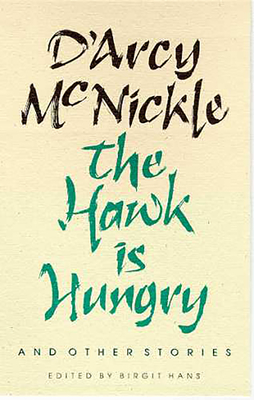 The Hawk Is Hungry and Other Stories (Sun Tracks  #22) By D'Arcy McNickle, Birgit Hans (Editor) Cover Image