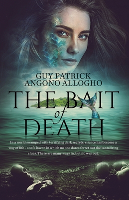 The Bait Of Death: In a world swamped with terrifying dark secrets.....there are many ways in, but no way out Cover Image