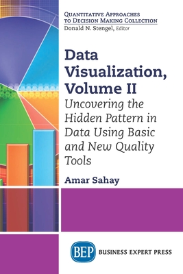 Data Visualization, Volume II: Uncovering the Hidden Pattern in Data Using Basic and New Quality Tools Cover Image