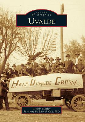Uvalde (Images of America) By Beverly Hadley (Foreword by) Cover Image