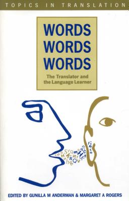 Words, Words, Words. the Translator and the Language (Topics in Translation #7)