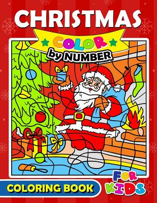 Christmas Color by Number Coloring Book for Kids: Merry X'Mas Coloring for Children, boy, girls, kids Ages 2-4,3-5,4-8 By Christmas Coloring Book for Children, Balloon Publishing Cover Image