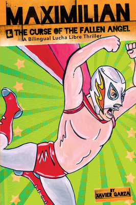 Maximilian & the Curse of the Fallen Angel (Max's Lucha Libre Adventures #4) / Maximilian & La Maldición del Ángel Caído: A Bilingual Lucha Libre Thri Cover Image