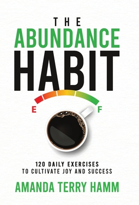 The Abundance Habit: 120 Daily Exercises to Cultivate Joy and Success Cover Image