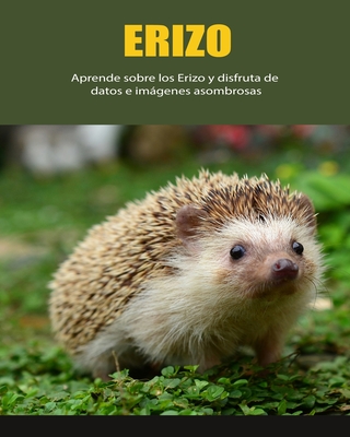Erizo: Aprende sobre los Erizo y disfruta de datos e imágenes asombrosas Cover Image
