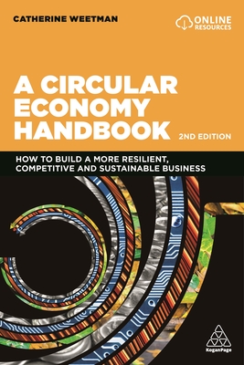 A Circular Economy Handbook: How to Build a More Resilient, Competitive and Sustainable Business Cover Image
