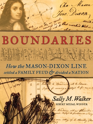 Boundaries: How the Mason-Dixon Line Settled a Family Feud and Divided a Nation By Sally M. Walker Cover Image