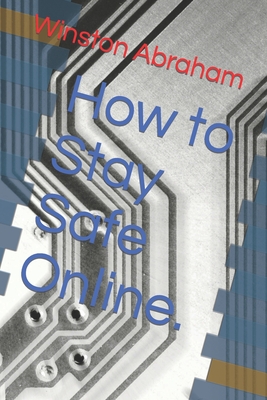 How to Stay Safe Online. Cover Image
