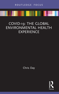 Covid-19: The Global Environmental Health Experience (Routledge Focus on Environmental Health)
